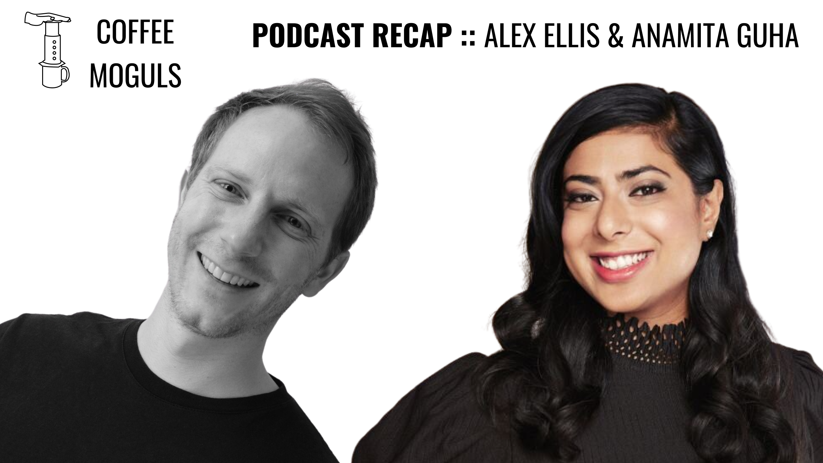Alex and Anamita's faces, on an image saying podcast recap